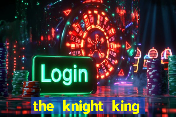 the knight king who returned with a god manga dex